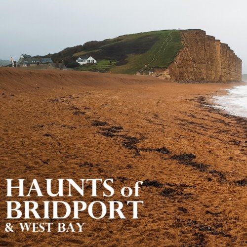 Haunts of Bridport & West Bay by David Goulden